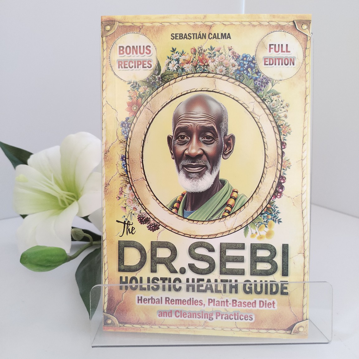Holistic Health & Wellness - Dr. Sebi Holistic Health Guide: Powerful